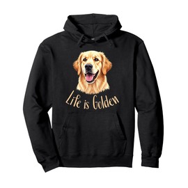 Life Is Golden Retriever Dog Owner Apparel Pullover Hoodie