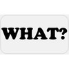 What? - 25 Stickers Pack 2.25 x 1.25 inches -