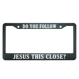 HOSNYE Do You Follow Jesus This Close License Plate Frame Metal License Plate Cover Front Plates Frames Car Tag Frame for Women Men US Vehicles Standard
