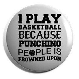 Hippowarehouse I play basketball because punching people is frowned upon Badge Various Sizes 38mm 50mm 75mm