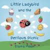 Little Ladybird and the Perilous Picnic (The Three Flower Friends)