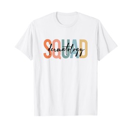 Dermatology Squad Dermatology Nurse Dermatologist T-Shirt