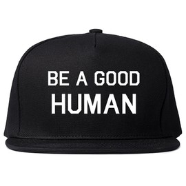 FASHIONISGREAT Be A Good Human Snapback Hat Black