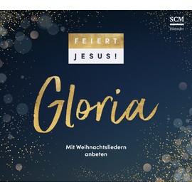 Feiert Jesus! Gloria: Mit Weihnachtsliedern anbeten