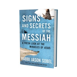 Signs and Secrets of the Messiah: A Fresh Look at the Miracles of Jesus
