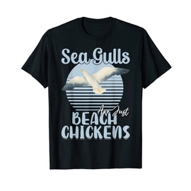 Sea Gulls Are Just Beach Chickens Sea Gulls Beach Chicken T-Shirt, black