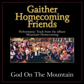 God On the Mountain - Bill & Gloria Gaither - Accompaniment Track