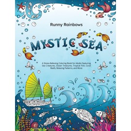 Mystic Sea: A Stress-Relieving Coloring Book for Adults Featuring Sea Creatures, Ocean Treasures, Tropical Fish, Coral Reefs, Relaxing Patterns, and More