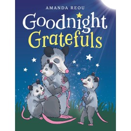 Goodnight Gratefuls: A Children’s Bedtime Book for Kids Age 3-7 About Love and Appreciation
