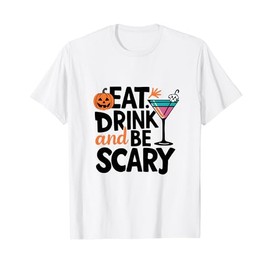 Eat Drink And Be Scary T-Shirt