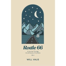 Route 66: A Journey Through the 66 Books of the Bible - Volume 1: The Old Testament