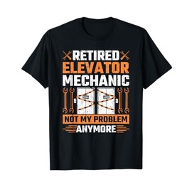 Retired Elevator Mechanic Elevator Technician Inspector T-Shirt