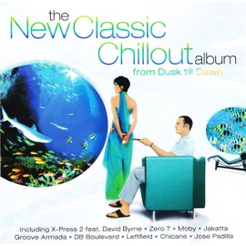 The New Classic Chillout Album - From Dusk Till Dawn