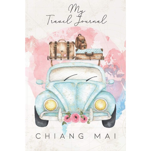 My Travel Journal Chiang Mai: 6x9 Travel Notebook or Diary