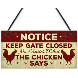 POWERMAZ Notice Keep Gate Closed The Chicken Says Hanging Warning Sign for Gate Garden Funny Chicken Coop Hen House Sign Novelty Gifts for Chicken Lover 10x5(BW628)