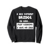 A Day Without Bridge Is Like Gift Funny Tee Bridge
