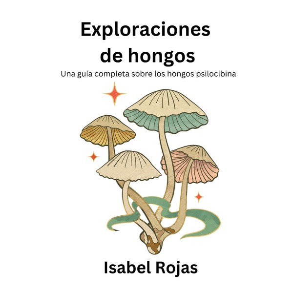 Exploraciones de hongos: Una guía completa sobre los hongos psilocibina