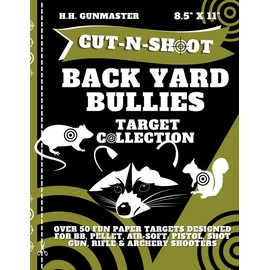 HHGunmaster Cut-N-Shoot - Back Yard Bullies Target Book: Over 50 Fun Paper Targets Designed for BB, Pellet, Air-soft, Pistol, Shot Gun, Rifle & Archery Shooters