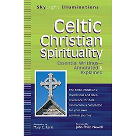 Celtic Christian Spirituality: Essential Writings Annotated & Explained (SkyLight Illuminations)