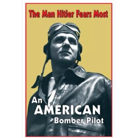 The Man Hitler Fears Most American Bomber Pilot - Vintage Print WWII POSTER