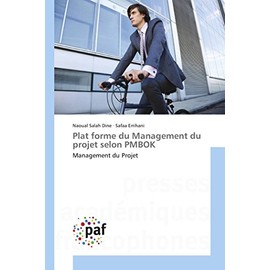Plat forme du Management du projet selon PMBOK: Management du Projet (Omn.Pres.Franc.) (French Edition)