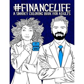 Finance Life: A Snarky Coloring Book for Adults