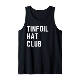 Tin Foil Hat Club Conspiracy Theory T Shirt Tank Top