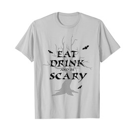 Eat Drink and Be Scary T-Shirt