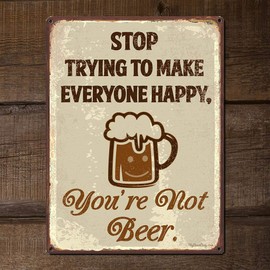 Stop Trying to Make Everyone Happy, You’re Not Beer, 8.5 x 11.5 Inch Funny Aluminum Beer Sign for Man Cave, Basement, Garage, Brewery, Bar Wall Decor & Gifts, Vintage Distressed Look AL-0912-RK1024HP