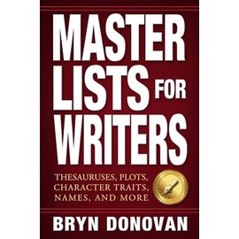 Master Lists for Writers: Thesauruses, Plots, Character Traits, Names, and More