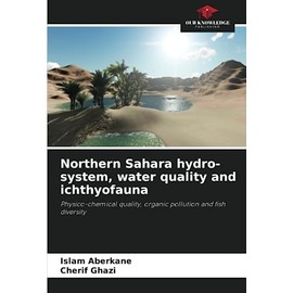 Northern Sahara hydro-system, water quality and ichthyofauna: Physico-chemical quality, organic pollution and fish diversity