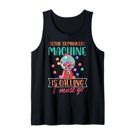 The Gumball Machine Is Calling I Must Go Bubblegum Tank Top