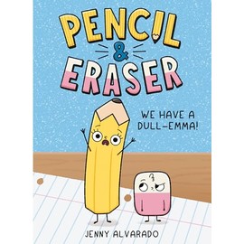 Pencil & Eraser: We Have a Dull-Emma! (Pencil & Eraser, 1, Band 1)