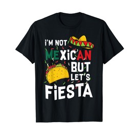 Not Mexican But Let's Fiesta Cinco de Mayo Taco Hat Party T-Shirt