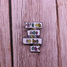 It Is Ok Not To Be Ok Enamel Pin Quotes and Saying Brooches Inspiration Mental Health Awareness Badge Depression Letters Phrase
