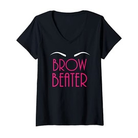 Womens Brow Beater Funny Brow Artist Esthetician V-Neck T-Shirt