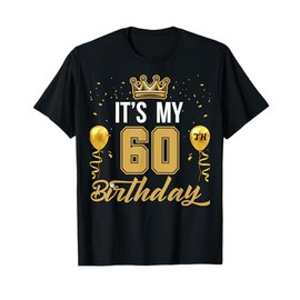 It's My 60th Birthday Party Years Old Birthday For Men T-Shirt