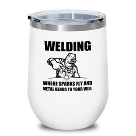 Welder White Wine Tumbler 12oz - bends to your will - Welding Tool Welder Ironworker Pipefitter Welding Supplies Welding Gifts Welder Dad