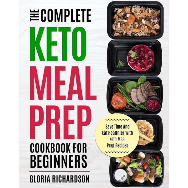 Keto Meal Prep: The Complete Ketogenic Meal Prep Cookbook for