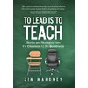 To Lead Is to Teach: Stories and Strategies from the
