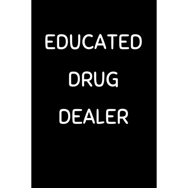 Educated Drug Dealer: Funny Pharmacy Technician Notebook With 120 Lined