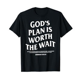 God's Plan is Worth the Wait – Inspirational Christian T-Shirt