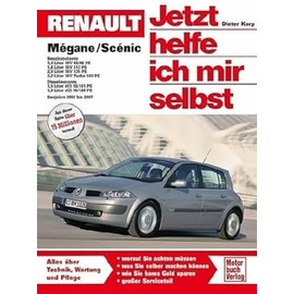 Renault Mégane / Scénic: Das Handbuch für Technik, Wartung und Reparatur (Jetzt helfe ich mir selbst)