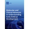 Molecular and Clinical Advances in Understanding Early Embryo Development
