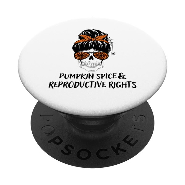 Pumpkin Spice And Reproductive Rights Pro Choice Messy Bun PopSockets