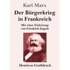 Der Bürgerkrieg in Frankreich (Großdruck): Mit einer Einleitung von Friedrich