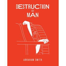DESTRUCTION OF MAN