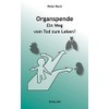 Organspende: Ein Weg vom Tod zum Leben? (Theologie – Ethik