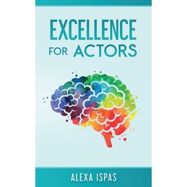 Excellence for Actors (Psychology for Actors Series)