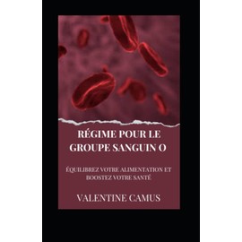  Rgime pour le Groupe Sanguin O: quilibrez votre Alimentation et Boostez votre Sant (French Edition)